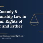 Child custody and guardianship law in Pakistan Guardian Court Lahore Advocate Muhammad Shafique Baloch