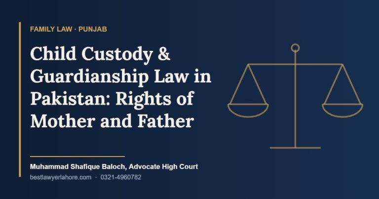Child Custody and Guardianship Law in Pakistan Best Lawyer in Lahore Child custody and guardianship law in Pakistan Guardian Court Lahore Advocate Muhammad Shafique Baloch