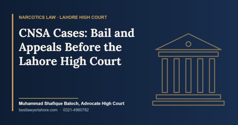 CNSA Cases Bail and Appeals Before the Lahore High Court Best Lawyer in Lahore CNSA narcotics cases bail under section 51 and appeals under section 48 before the Lahore High Court