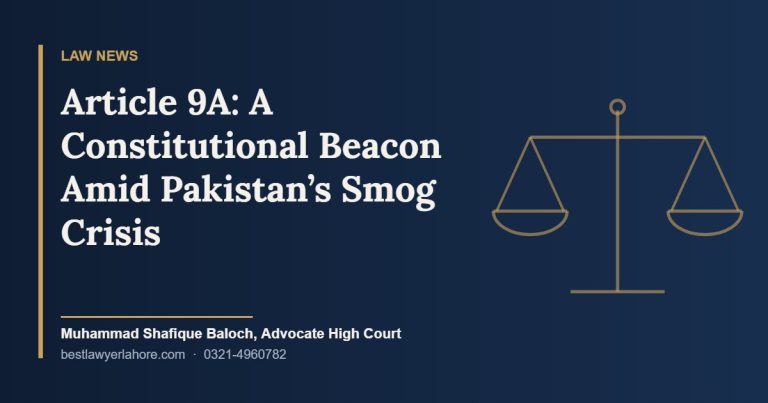 Article 9A A Constitutional Beacon Amid Pakistans Smog Crisis