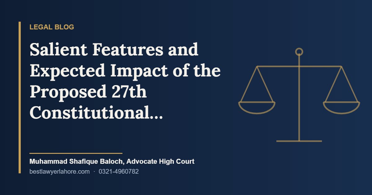 Salient Features and Expected Impact of the Proposed 27th Constitutional Amendment