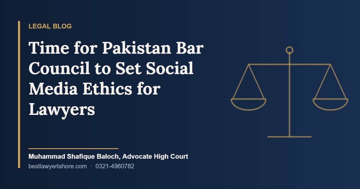 Time for Pakistan Bar Council to Set Social Media Ethics for Lawyers