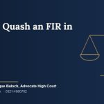 How to Quash an FIR in Lahore: A Step-by-Step Guide to Writ Petitions Under Article 199