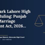 Landmark Lahore High Court Ruling: Punjab Child Marriage Restraint Act, 2026 Reshapes Criminal and Family Jurisprudence