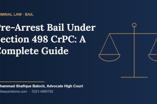 Pre-arrest bail under Section 498 CrPC in Pakistan – guide by Muhammad Shafique Baloch, Advocate High Court, Lahore